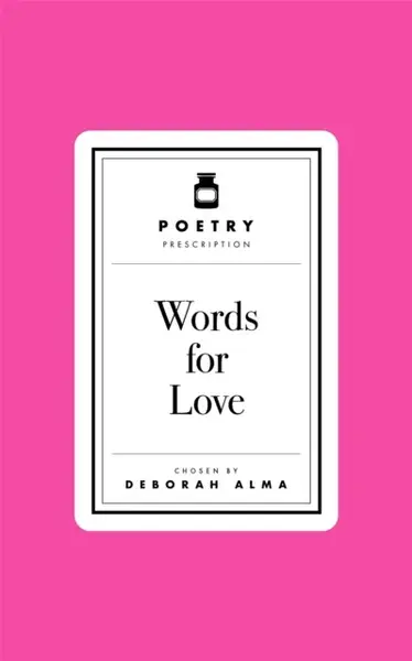 Poetry Prescription: Words for Love - Deborah Alma
