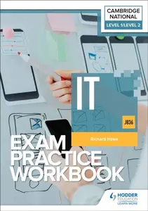 Level 1/Level 2 Cambridge National in IT (J836) Exam Practice Workbook - Richard Howe