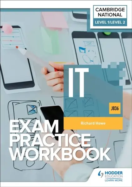 Level 1/Level 2 Cambridge National in IT (J836) Exam Practice Workbook - Richard Howe
