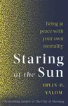 Staring At The Sun - Irvin D. Yalom