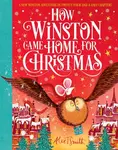 How Winston Came Home for Christmas - Alex T. Smith
