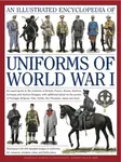 Illustrated Encyclopedia of Uniforms of World War I - Jonathan Black, Jeremy & North