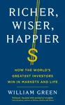 Richer, Wiser, Happier - William Green