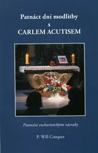 Patnáct dní modlitby s Carlem Acutisem - P.Will Conquer