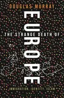 The Strange Death of Europe - Douglas Murray