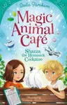 Magic Animal Cafe: Shazza the Homesick Cockatoo - Stella Taraksonová
