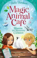 Magic Animal Cafe: Shazza the Homesick Cockatoo - Stella Taraksonová