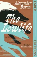 The Lowlife (Faber Editions) - Alexander Baron