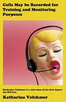 Calls May Be Recorded for Training and Monitoring Purposes - Katharina Volckmer