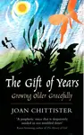 The Gift of Years - Sister Joan, OSB Chittister