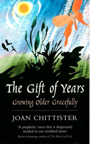 The Gift of Years - Sister Joan, OSB Chittister