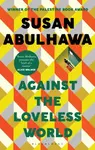 Against the Loveless World - Susan Abulhawaová