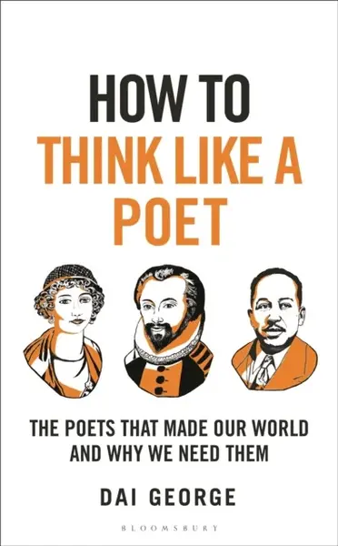 How to Think Like a Poet - Dai George