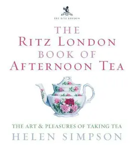 The Ritz London Book Of Afternoon Tea - Simpson Helen