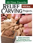 All-Time Favorite Relief Carving Projects - Editors of Woodcarving Illustrated
