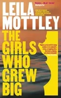 The Girls Who Grew Big - Leila Mottley