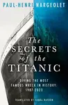 The Secrets of the Titanic - Nargeolet Paul-Henri