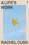 A Life's Work - Rachel Cusk