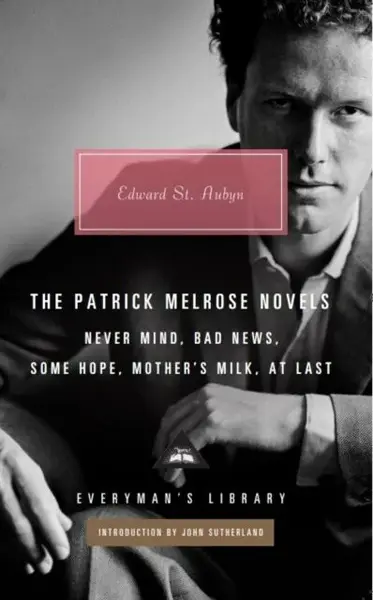 The Patrick Melrose Novels - Edward St. Aubyn