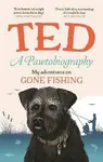 A Pawtobiography: My adventures on Gone Fishing - Dog Ted the