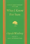 What I Know For Sure - Tenth Anniversary Edition - Oprah Winfrey