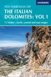Via Ferratas of the Italian Dolomites Volume 1 - Rushforth James