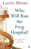 Who Will Run the Frog Hospital? - Moore Lorrie