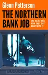 The Northern Bank Job - Glenn Patterson