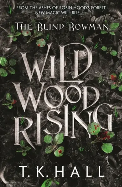 The Blind Bowman: Wildwood Rising - Tim Hall