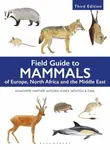 Field Guide to Mammals of Europe, North Africa and the Middle East - Stephane Aulagnier