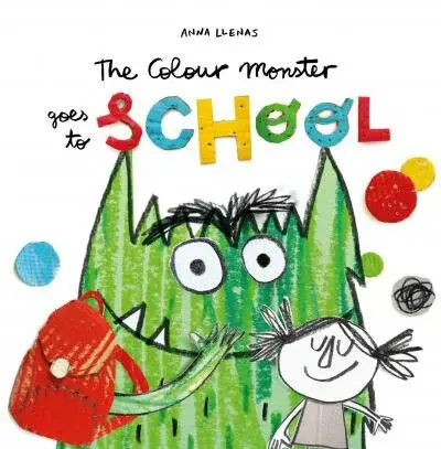 The Colour Monster Goes to School - Anna Llenas