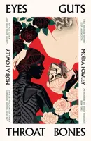 Eyes Guts Throat Bones - Moira Fowley