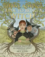 Tiffany Aching's Guide to Being A Witch - Gabrielle Kent, Rhianna Pratchett