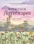 Watercolor Flowerscapes - Karly Murphy