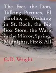 The Poet, The Lion, Talking Pictures, El Farolito, A Wedding in St. Roch, The Big Box Store, The Warp in the Mirror, Spring, Midnights, Fire & All - C