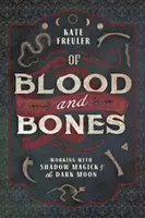Of Blood and Bones - Kate Freuler