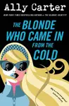 The Blonde Who Came in from the Cold - Ally Carter
