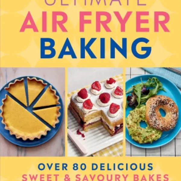 Ultimate Air Fryer Baking - Dominique Eloise Alexander, Izy Hossack