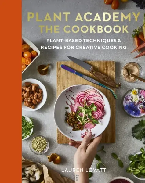 Plant Academy: The Cookbook - Rachel de Thample, Lauren Lovatt, Carolina Rodriguez
