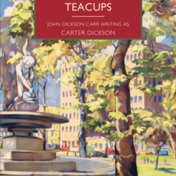 The Ten Teacups - John Dickson Carr, Carter Dickson