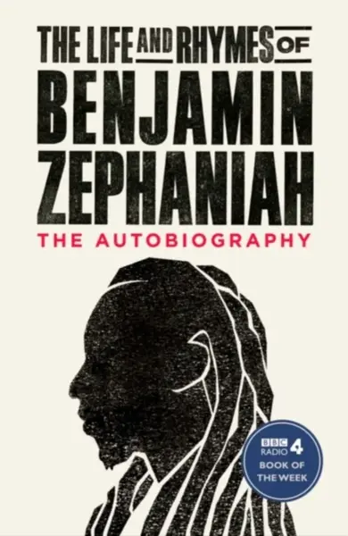 The Life and Rhymes of Benjamin Zephaniah - Benjamin Zephaniah