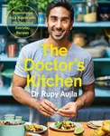 The Doctorâ€™s Kitchen: Supercharge your health with 100 delicious everyday recipes - Dr Rupy Aujla