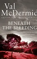 Beneath the Bleeding - Val McDermidová