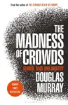 The Madness of Crowds - Douglas Murray