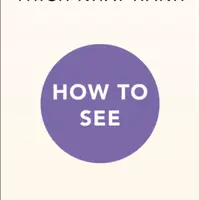 How to See - Thich Nhat Hanh
