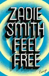 Feel Free - Zadie Smithová