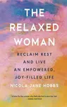 The Relaxed Woman - Nicola Jane Hobbs