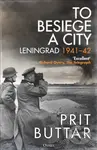 To Besiege a City (Leningrad 1941–42) - Prit Buttar - kniha z kategorie 20. století
