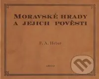 Moravské hrady a jejich pověsti - Franz Alexander Heber - kniha z kategorie Mýty, pověsti a legendy