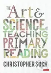 The Art and Science of Teaching Primary Reading - Christopher Such - kniha z kategorie Humanitní a společenské vědy